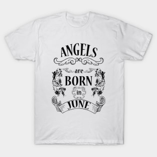 Angels are born in June (dark) T-Shirt